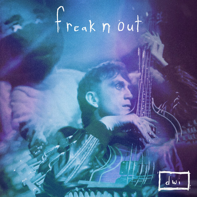 Dwi - Freak n out