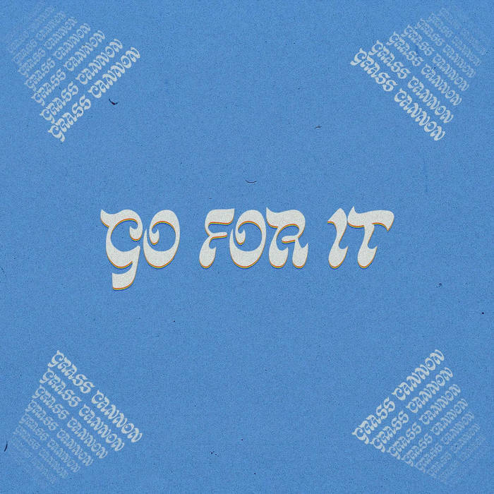 Grass Cannon - Go For It
